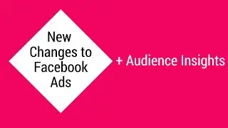 New Facebook Changes and Audience Insights