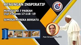 Semoga Mereka Bersatu - Renungan Inspiratif Minggu Pasakah ke 7, 12 Mei 2024.