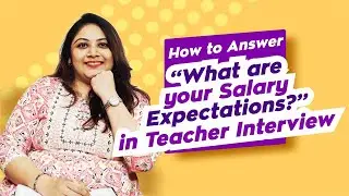 How much salary do you want Teacher Interview Question | Tips to Negotiate Salary | TeacherPreneur