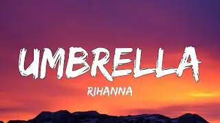 Rihanna - Umbrella (Lyrics) 