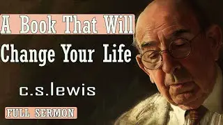 C S Lewis message - A Book That Will Change Your Life