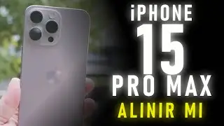 iPhone 15 PRO MAX İle 6 Aylık Deneyimlerim / Gerçekten Alınır mı ?