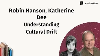 Robin Hanson, Katherine Dee: Understanding Cultural Drift