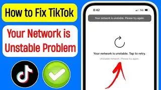 How to Fix TikTok Your Network is Unstable Problem | TikTok network unstable