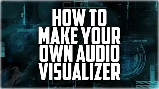 How to Make an Audio Visualizer