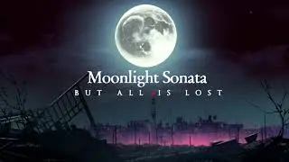 Moonlight Sonata but all is lost | Hopeless Version | 1 Hour Moonlight Sonata