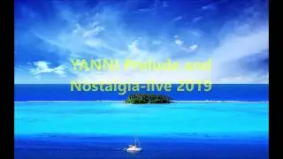 YANNI Prelude and Nostalgia Live 2019#