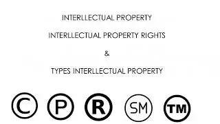 What is Intellectual Property, IP, IPR, it's types and benefits - Trademarks, patents, Copyrights