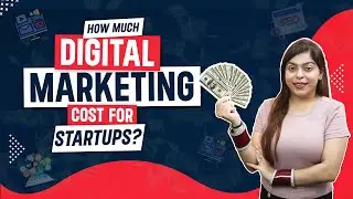 How Much Does Digital Marketing Cost For Startups?