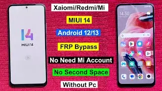 Xiaomi/Redmi/Mi All MIUI 14 Frp Bypass Android 12/13  | Google/Gmail Account Unlock MIUI 14