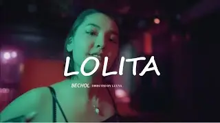 Bechol- Lolita  (official music video)