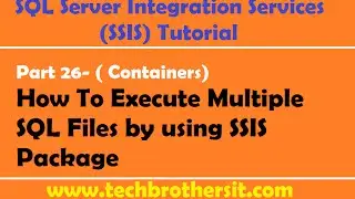 SSIS Tutorial Part 26-How To Execute Multiple SQL Files by using  SSIS Package