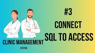 Clinic Management System | Connect SQL to Access | Part-3