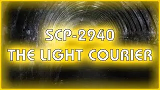 SCP 2940 - The Light Courier