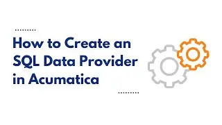 How to Create an Acumatica SQL Data Provider