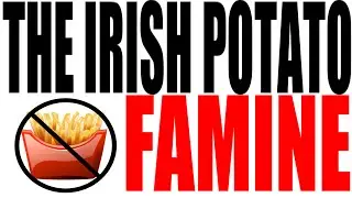 The Irish Potato Famine Explained: World History Review