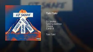 DJ Snake - Taki Taki ft. Selena Gomez, Ozuna & Cardi B (Audio)