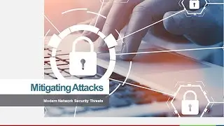 02 12  Modern Network Security Threats  -  Mitigating Attacks