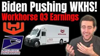 WKHS Q3 Earnings! Biden Pushing For Workhorse To Get USPS Contract!