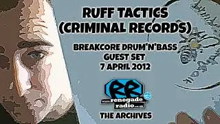 Ruff Tactics (Criminal Records) | Renegade Radio | 7 April 2012 | DNB DRUM N BASS JUNGLE RADIO DJ