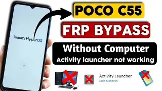 POCO C55  FRP Bypass | Xiaomi HyperOS | FRP BYPASS | Activity Launcher Not Working