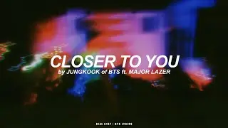 Closer To You ft. Major Lazer | Jungkook (BTS - 방탄소년단) Lyrics