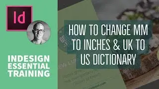 How to change MM to Inches & UK to US dictionary - InDesign Essential Training [5/74]