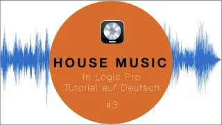 House Music in Logic Pro #3 Songaufbau