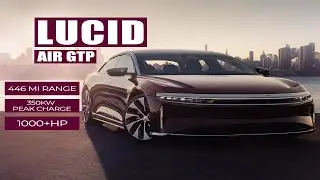 What's Is So Interesting about LUCID AIR GTP Look 2023?