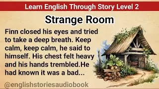 Learn English Through Story Level 2 | Graded Reader Level 2 | English Story| Strange Room