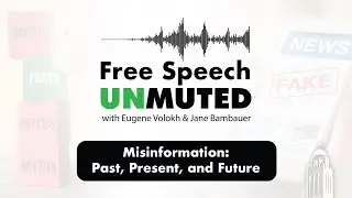 Misinformation: Past, Present, and Future | Free Speech Unmuted