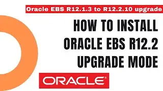 How to Install Oracle EBS R12.2 upgrade mode - Upgrade from Oracle EBS R12.1.3 to R12.2 - Apps DBA