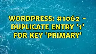 Wordpress: #1062 - Duplicate entry 1 for key PRIMARY