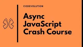 Asynchronous JavaScript Crash Course