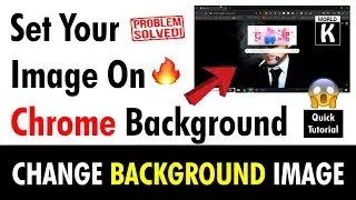 Set Your Image On Chrome Background | Change Google Chrome Theme