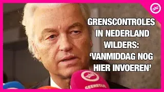 WILDERS wil GRENSCONTROLES zoals in Duitsland