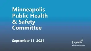 September 11, 2024 Public Health & Safety Committee