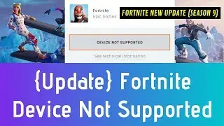 How To Play Fortnite Season 9 On Incompatible Android Device | Fortnite Device Not Supported Fix