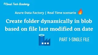 19.Create dynamic folder in blob based on file last modified on date | ADF | Real time scenario