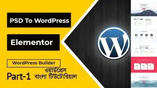 PSD Templates Covert To A WordPress Website | Elementor | Bangla Part-1