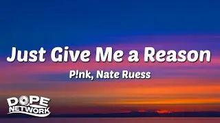 P!nk - Just Give Me a Reason (ft. Nate Ruess)(Lyrics)