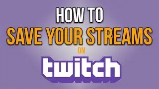 How To Save Your Streams On Twitch |  *Check Comments*