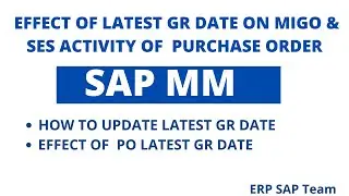 Effect on MIGO & SES Activity due to Latest GR date of PO in SAP II How to Change the Latest GR Date