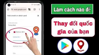 Làm thế nào để thay đổi quốc gia của cửa hàng Google Play?