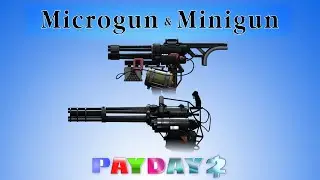 PAYDAY 2 - How to Microgun & Minigun