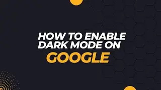 How to Enable Dark Mode on Google - Easy Method