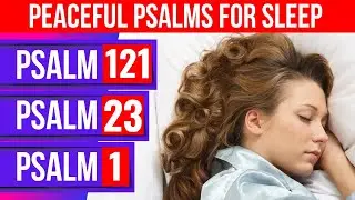 Psalms for sleep: Psalms 121, Psalms 23, Psalms 1 (Powerful Psalms Audio Bible)(Female Voice)