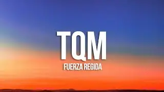 Fuerza Regida - TQM (Letra/Lyrics)