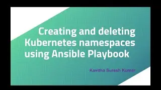 Creating and deleting Kubernetes namespaces using Ansible Playbook