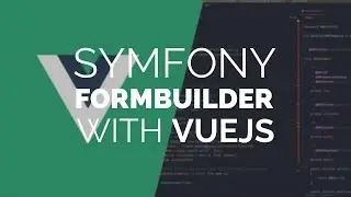 Using Symfony FormBuilder & Vue: My approach (READ THE DESC)